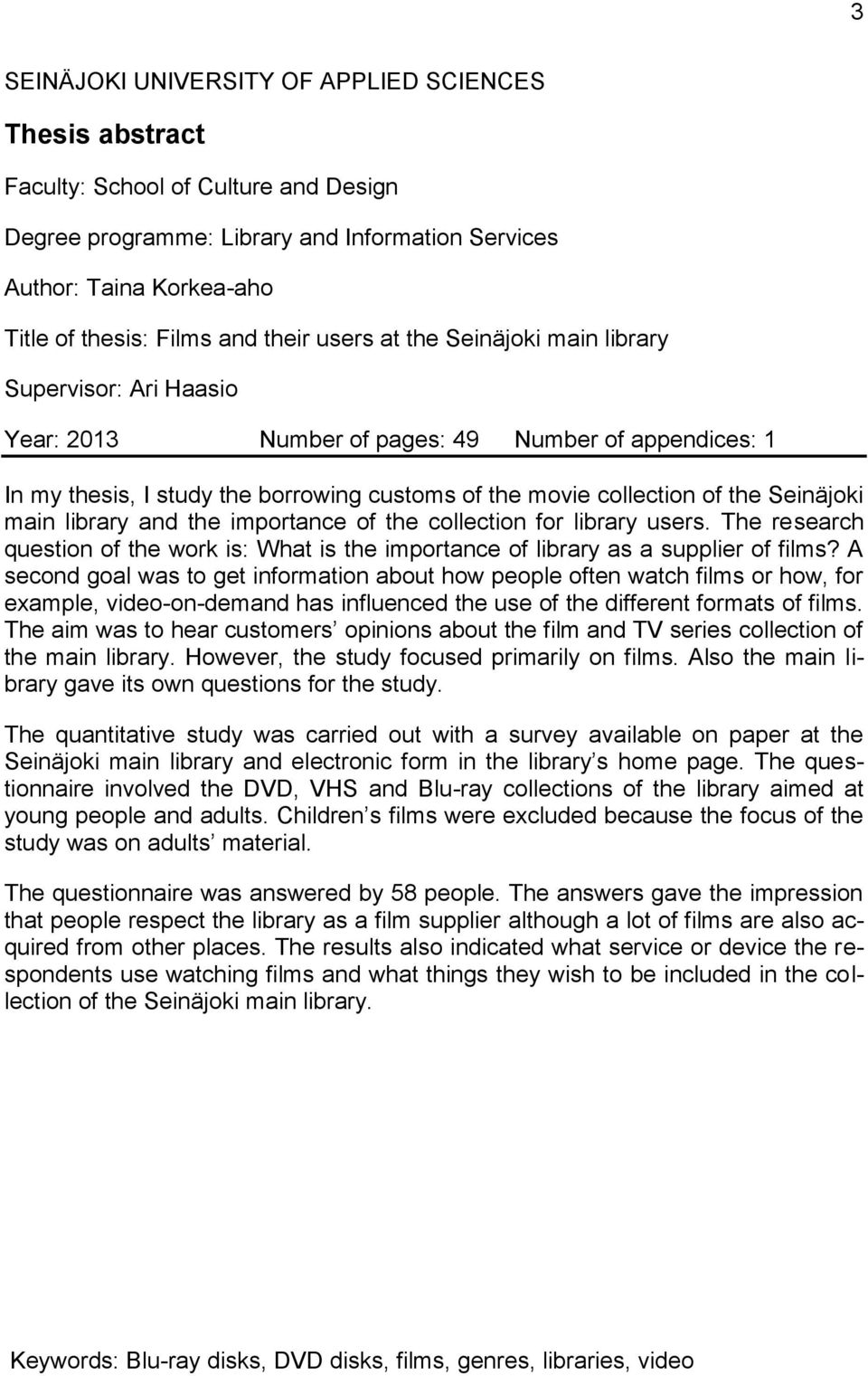 Seinäjoki main library and the importance of the collection for library users. The research question of the work is: What is the importance of library as a supplier of films?