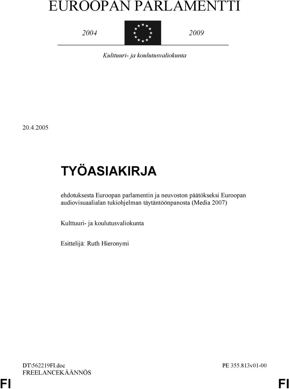 Euroopan audiovisuaalialan tukiohjelman täytäntöönpanosta (Media 2007)