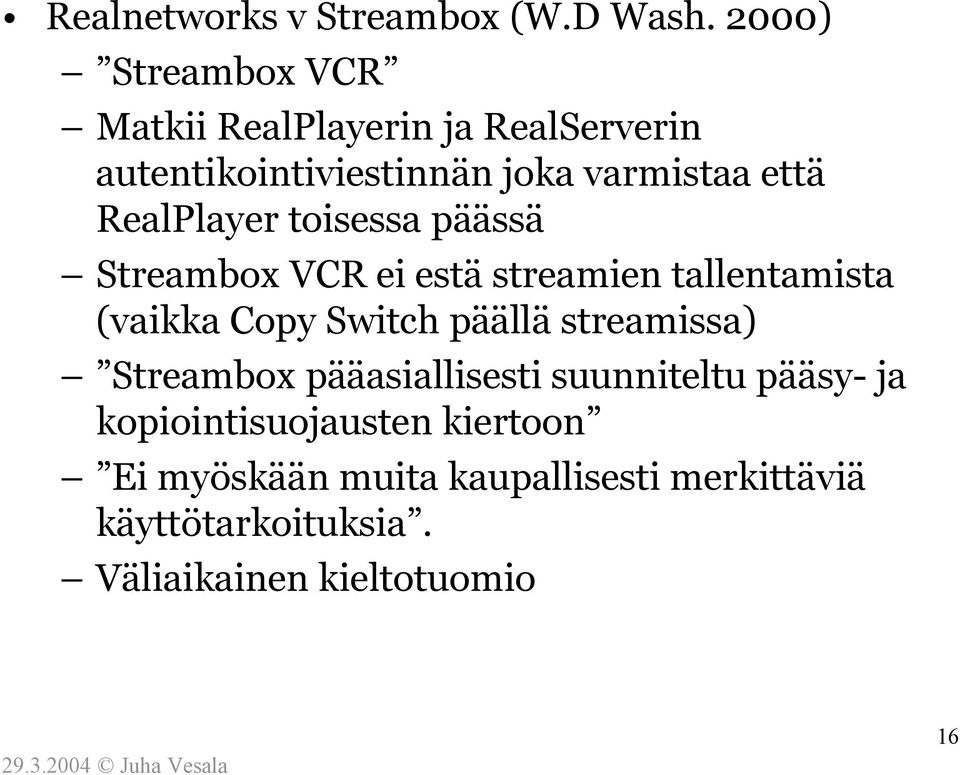 RealPlayer toisessa päässä Streambox VCR ei estä streamien tallentamista (vaikka Copy Switch päällä