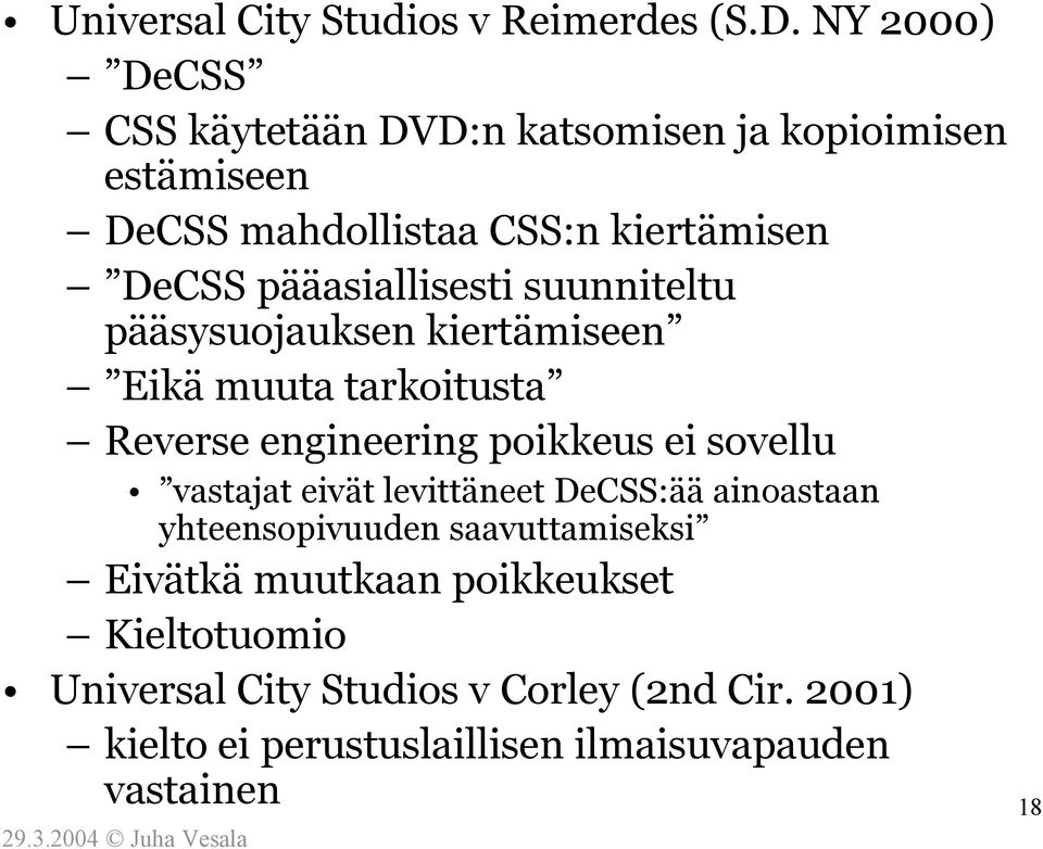 pääasiallisesti suunniteltu pääsysuojauksen kiertämiseen Eikä muuta tarkoitusta Reverse engineering poikkeus ei sovellu