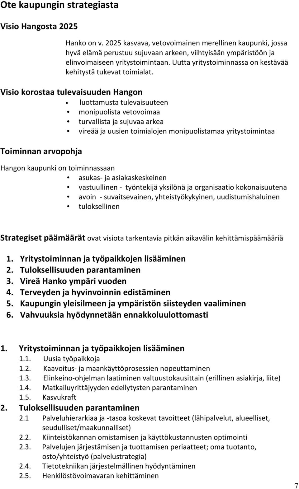 Uutta yritystoiminnassa on kestävää kehitystä tukevat toimialat.