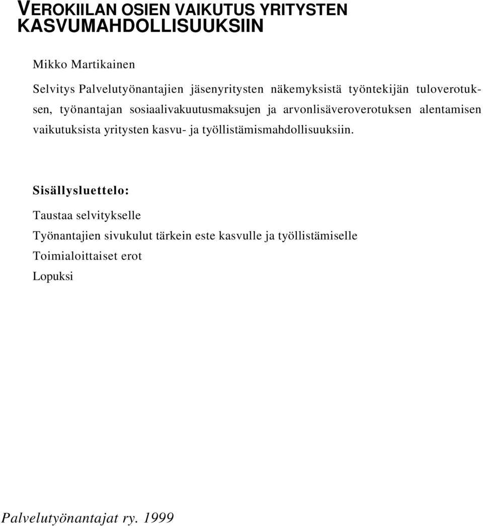 arvonlisäveroverotuksen alentamisen vaikutuksista yritysten kasvu- ja työllistämismahdollisuuksiin.