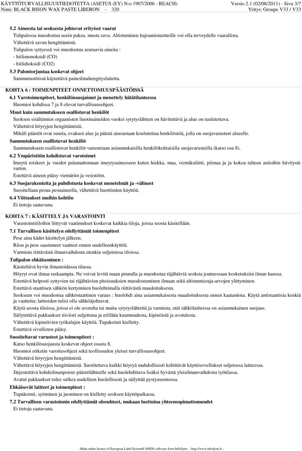 3 Palontorjuntaa koskevat ohjeet Sammutustöissä käytettävä paineilmahengityslaitetta. KOHTA 6 : TOIMENPITEET ONNETTOMUUSPÄÄSTÖISSÄ 6.