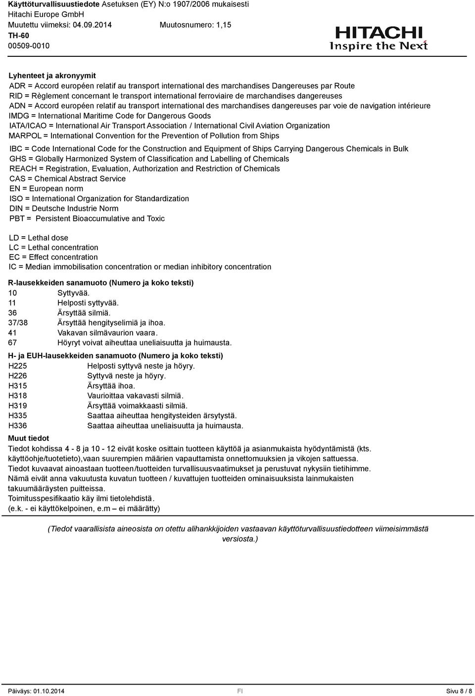 IATA/ICAO = International Air Transport Association / International Civil Aviation Organization MARPOL = International Convention for the Prevention of Pollution from Ships IBC = Code International