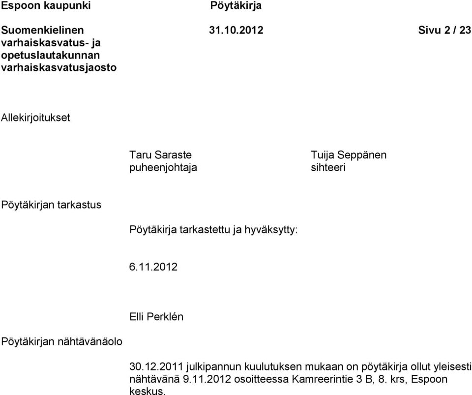 Pöytäkirjan tarkastus Pöytäkirja tarkastettu ja hyväksytty: 6.11.