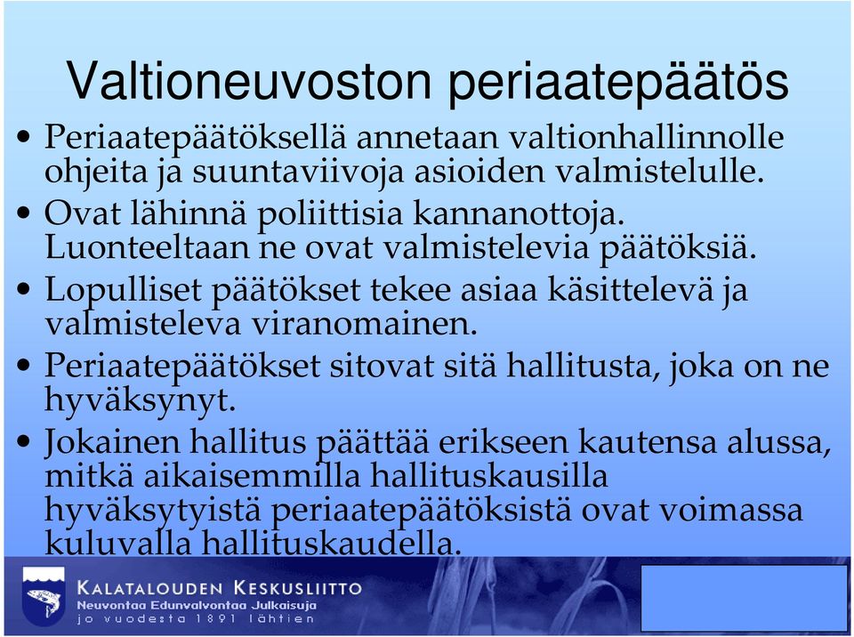 Lopulliset päätökset tekee asiaa käsittelevä ja valmisteleva viranomainen.