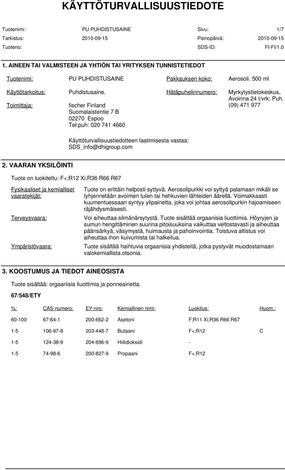 (09) 471 977 Käyttöturvallisuustiedotteen laatimisesta vastaa: SDS_info@dhigroup.com 2.