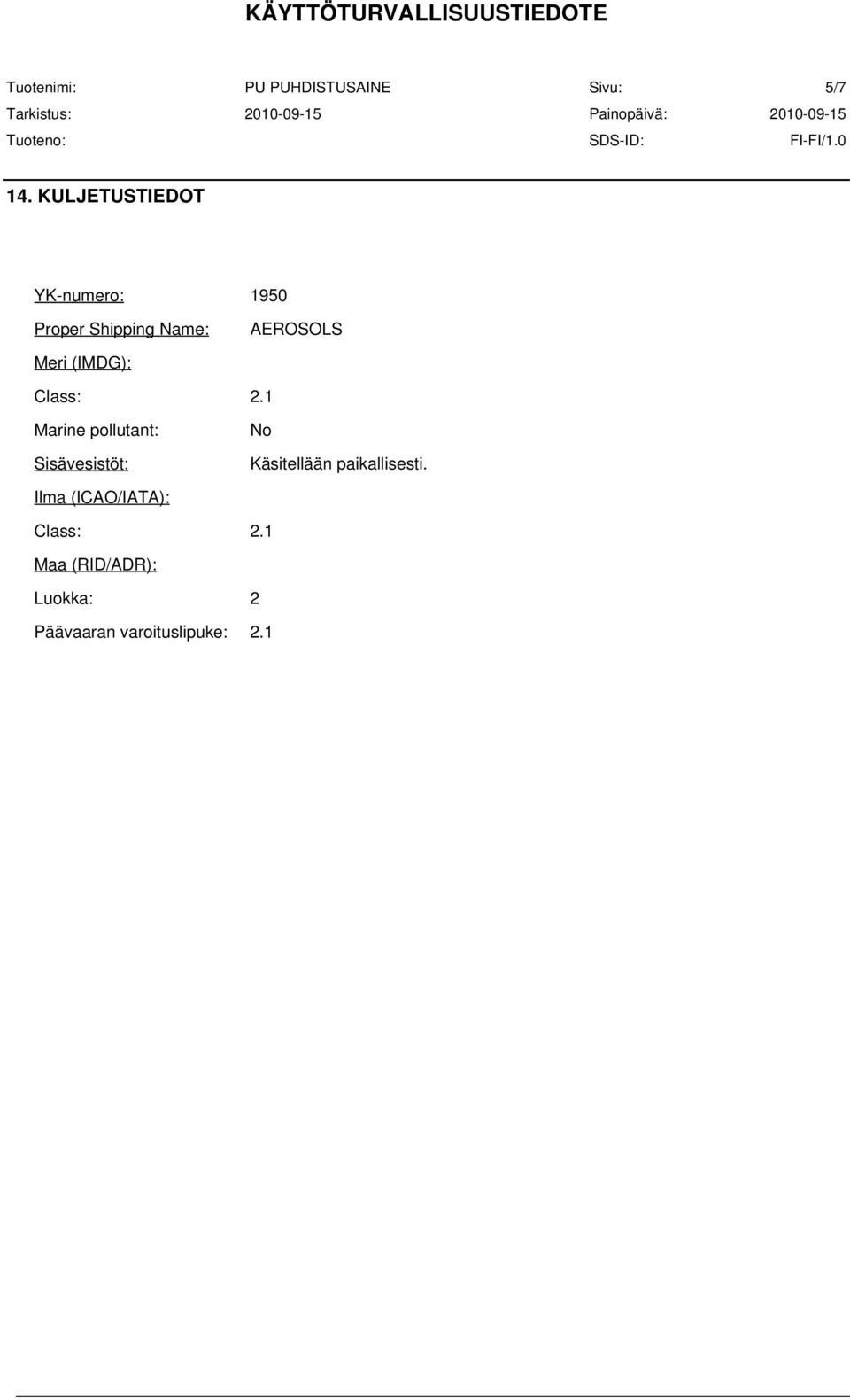 AEROSOLS Meri (IMDG): Class: 2.