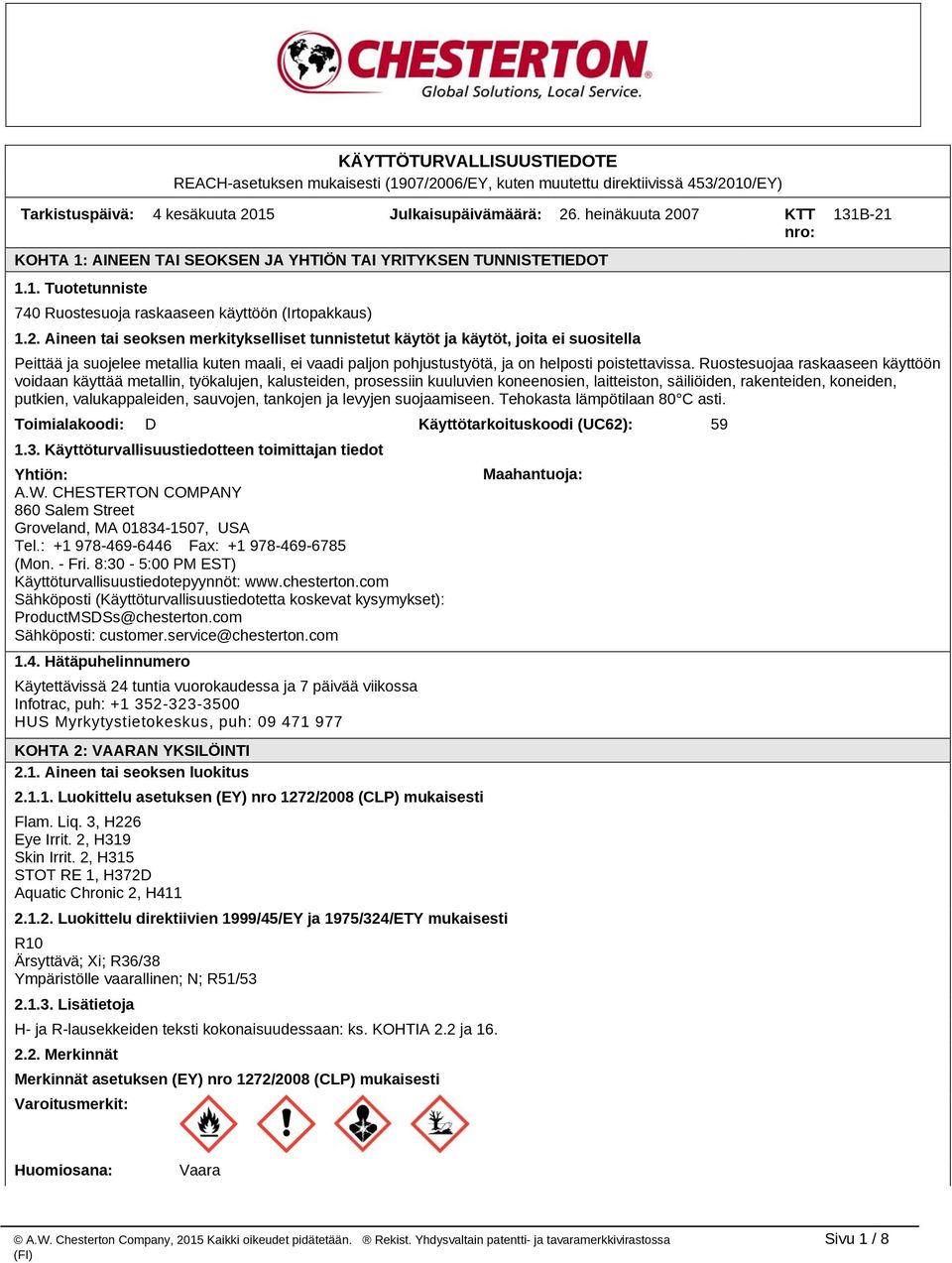 07 KTT nro: KOHTA 1: AINEEN TAI SEOKSEN JA YHTIÖN TAI YRITYKSEN TUNNISTETIEDOT 1.1. Tuotetunniste 740 Ruostesuoja raskaaseen käyttöön (Irtopakkaus) 1.2.