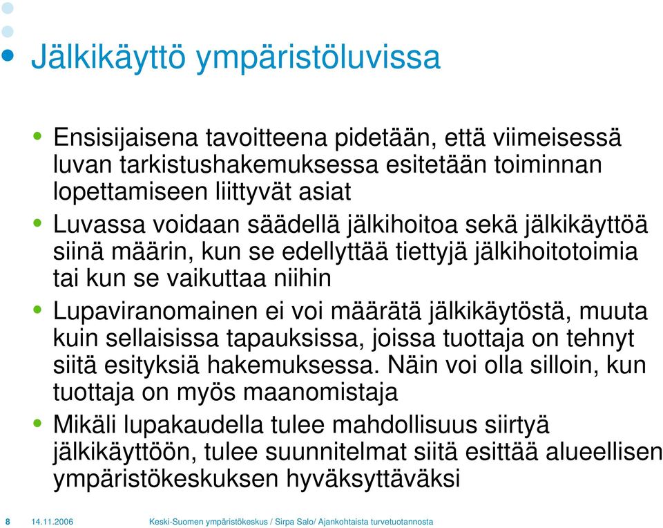 ei voi määrätä jälkikäytöstä, muuta kuin sellaisissa tapauksissa, joissa tuottaja on tehnyt siitä esityksiä hakemuksessa.