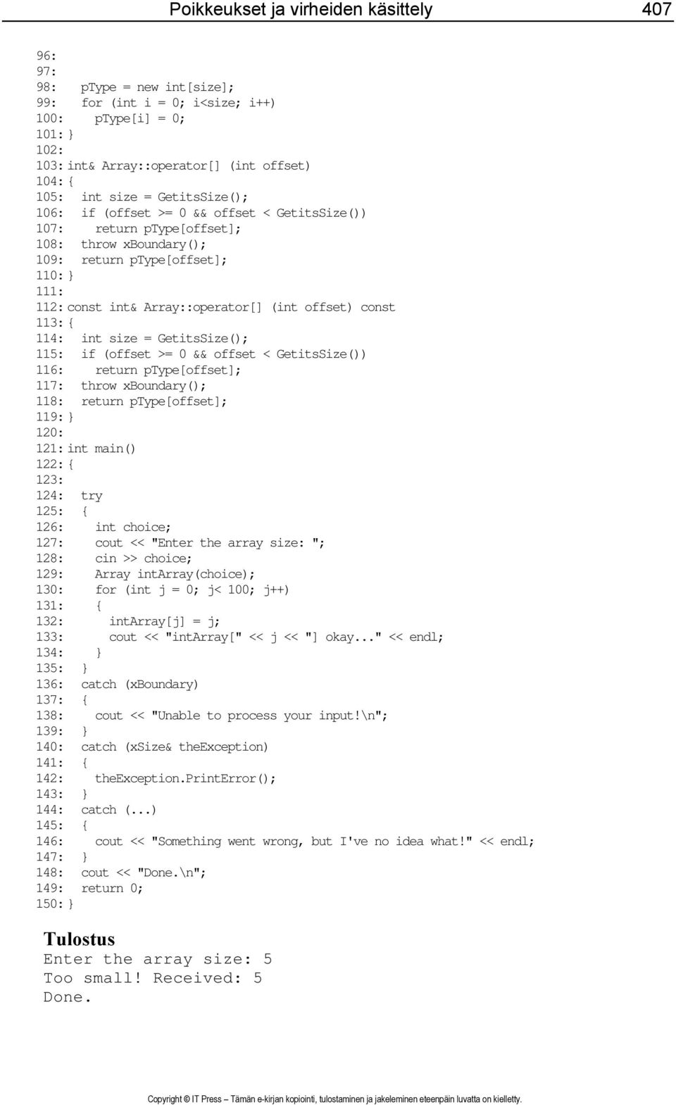 const 113: { 114: int size = GetitsSize(); 115: if (offset >= 0 && offset < GetitsSize()) 116: return ptype[offset]; 117: throw xboundary(); 118: return ptype[offset]; 119: } 120: 121: int main()