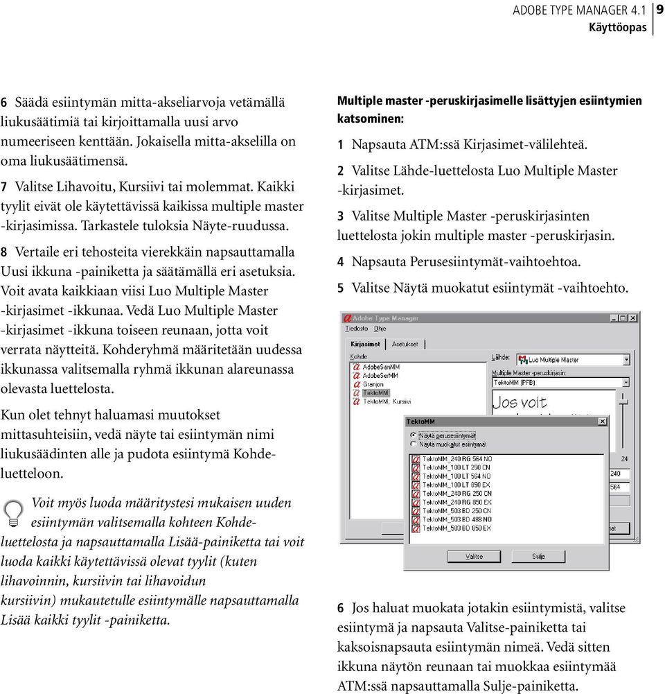 8 Vertaile eri tehosteita vierekkäin napsauttamalla Uusi ikkuna -painiketta ja säätämällä eri asetuksia. Voit avata kaikkiaan viisi Luo Multiple Master -kirjasimet -ikkunaa.