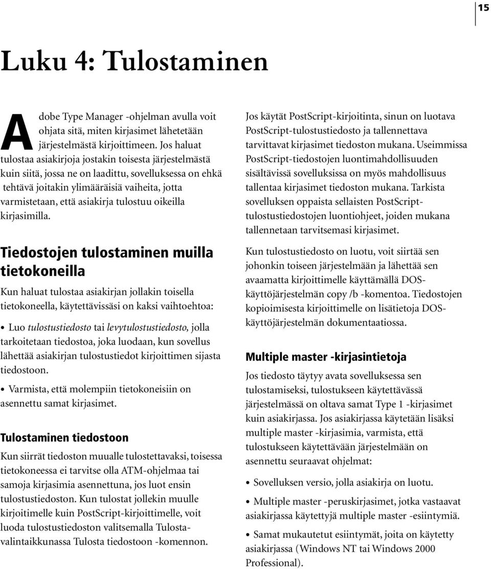 tulostuu oikeilla kirjasimilla.