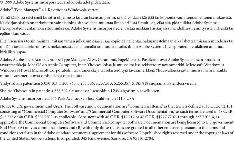 Käsikirjan sisältö on tarkoitettu vain tiedoksi, sitä voidaan muuttaa ilman erillistä ilmoitusta, eikä sitä pidä tulkita Adobe Systems Incorporatedin antamaksi sitoumukseksi.