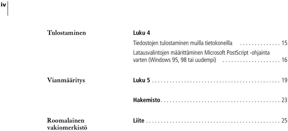 ................... 16 Vianmääritys Luku 5............................................ 19 Hakemisto.