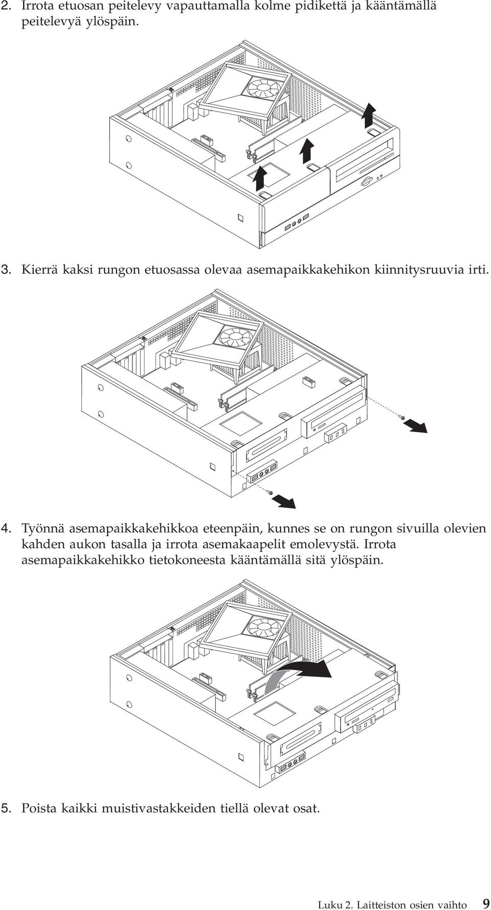 Työnnä asemapaikkakehikkoa eteenpäin, kunnes se on rungon sivuilla olevien kahden aukon tasalla ja irrota