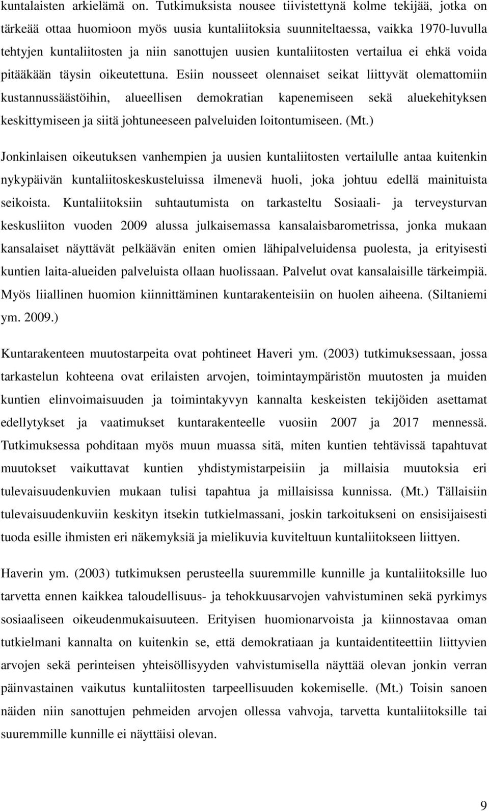 kuntaliitosten vertailua ei ehkä voida pitääkään täysin oikeutettuna.