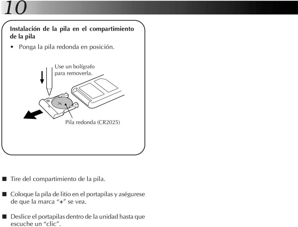 Pila redonda (CR2025) 5 Tire del compartimiento de la pila.