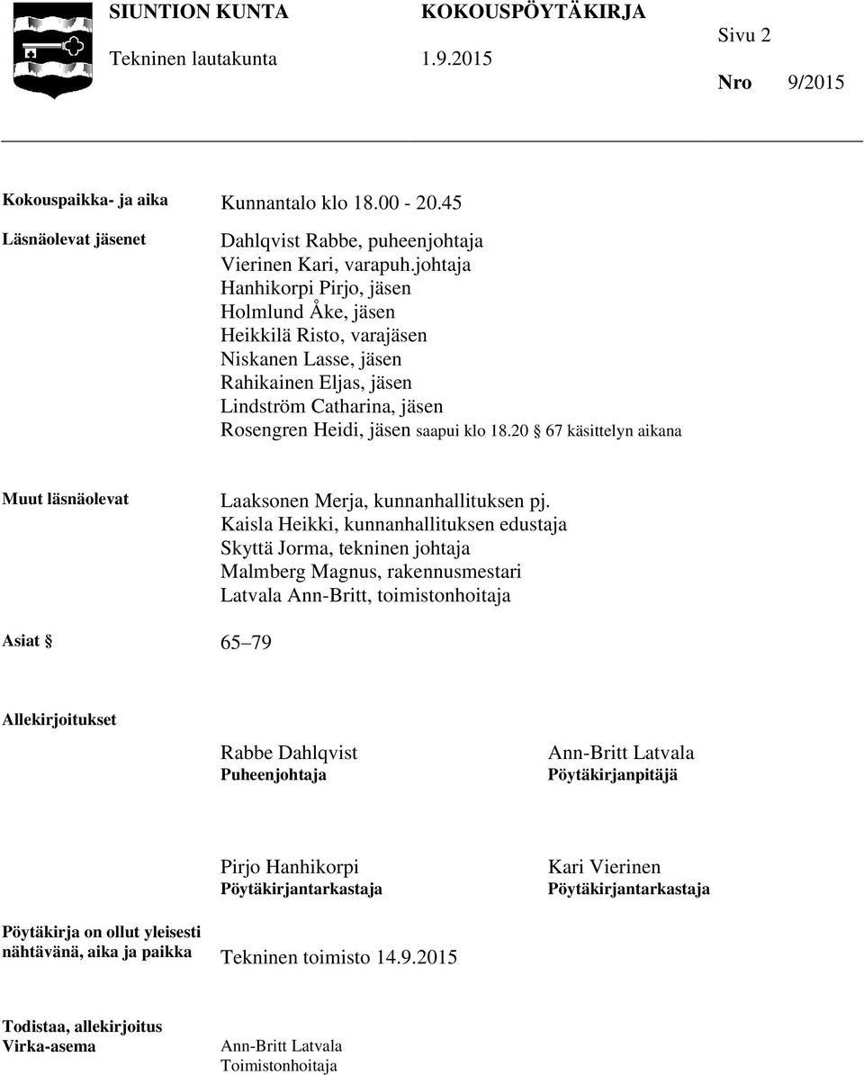 20 67 käsittelyn aikana Muut läsnäolevat Laaksonen Merja, kunnanhallituksen pj.