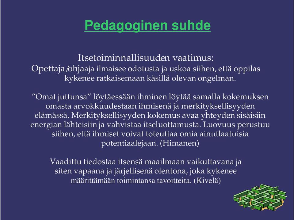 Merkityksellisyyden kokemus avaa yhteyden sisäisiin energian lähteisiin ja vahvistaa itseluottamusta.