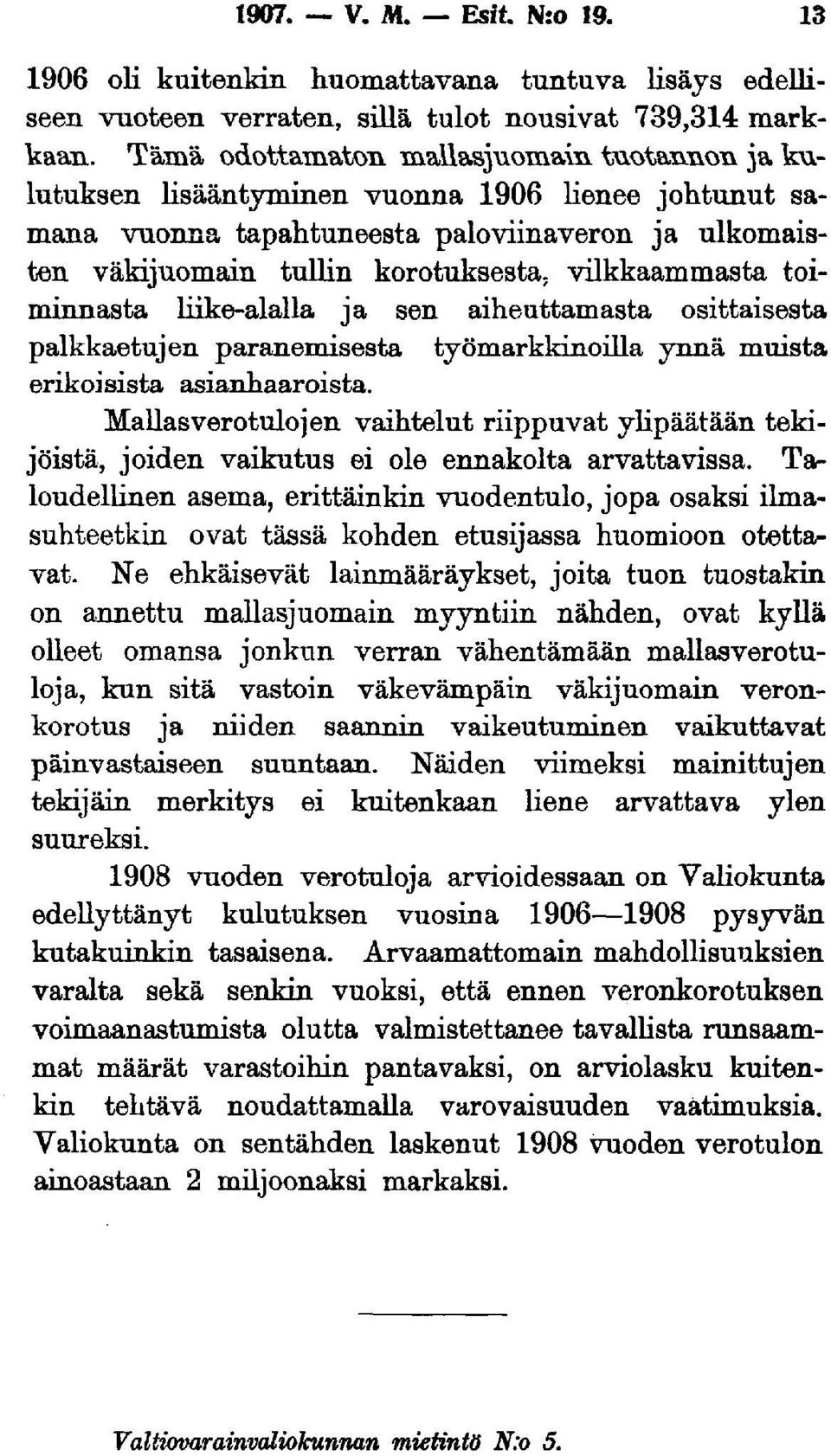 ja sen aiheuttamasta osittaisesta palkkaetujen paranemisesta työmarkkinoilla ynnä muista erikoisista asianhaaroista.