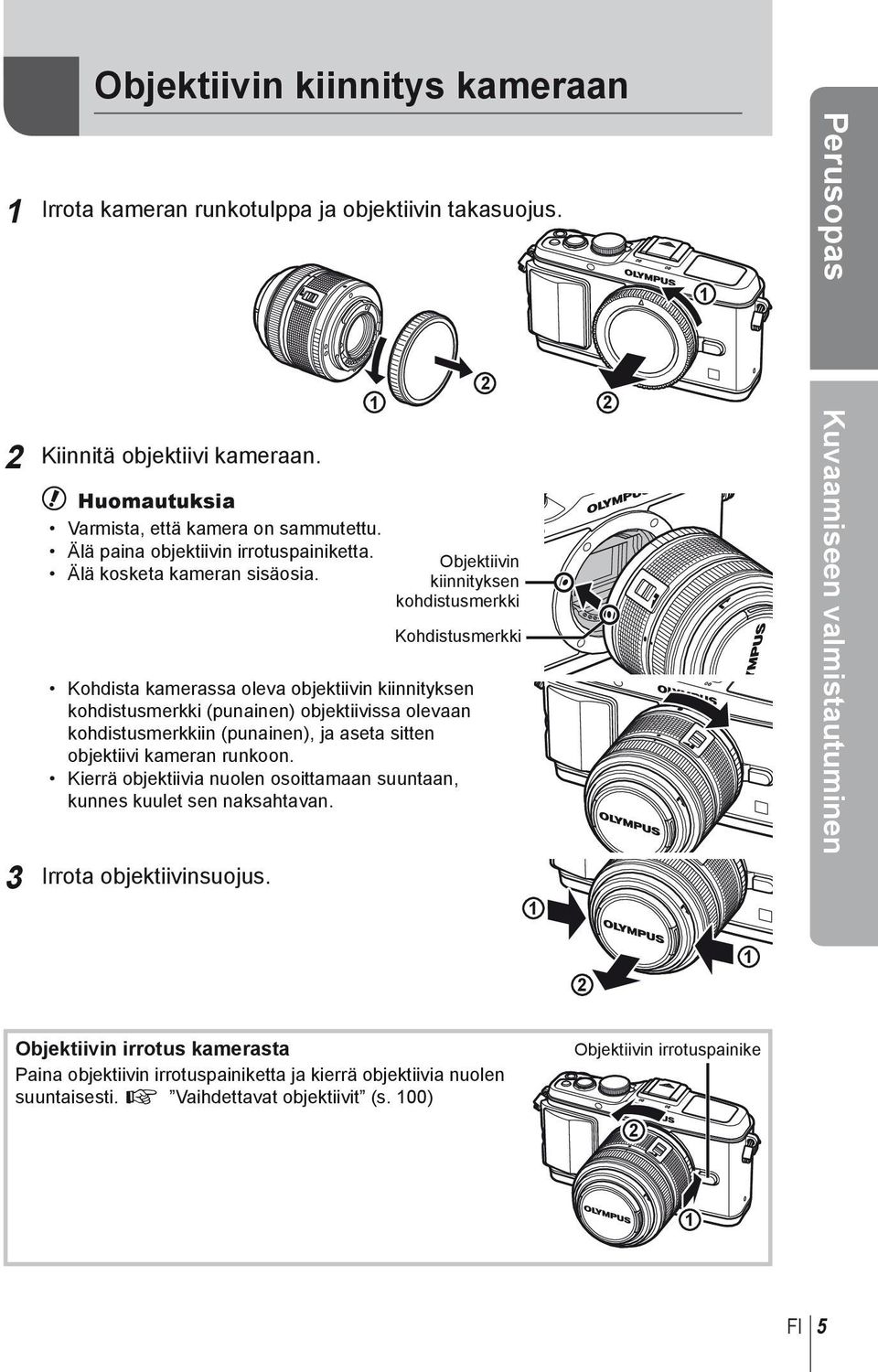 1 2 Objektiivin kiinnityksen kohdistusmerkki Kohdistusmerkki Kohdista kamerassa oleva objektiivin kiinnityksen kohdistusmerkki (punainen) objektiivissa olevaan kohdistusmerkkiin (punainen), ja aseta