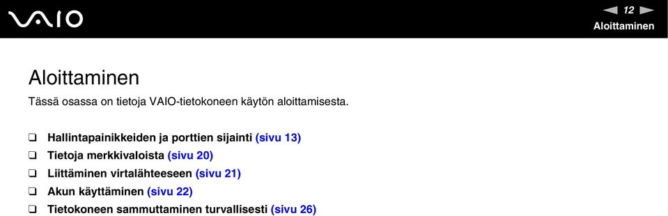 Hallintapainikkeiden ja porttien sijainti (sivu 13) Tietoja