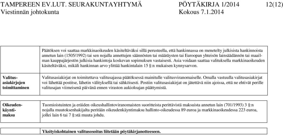 sen nojalla annettujen säännösten tai määräysten tai Euroopan yhteisön lainsäädännön tai maailman kauppajärjestön julkisia hankintoja koskevan sopimuksen vastaisesti.