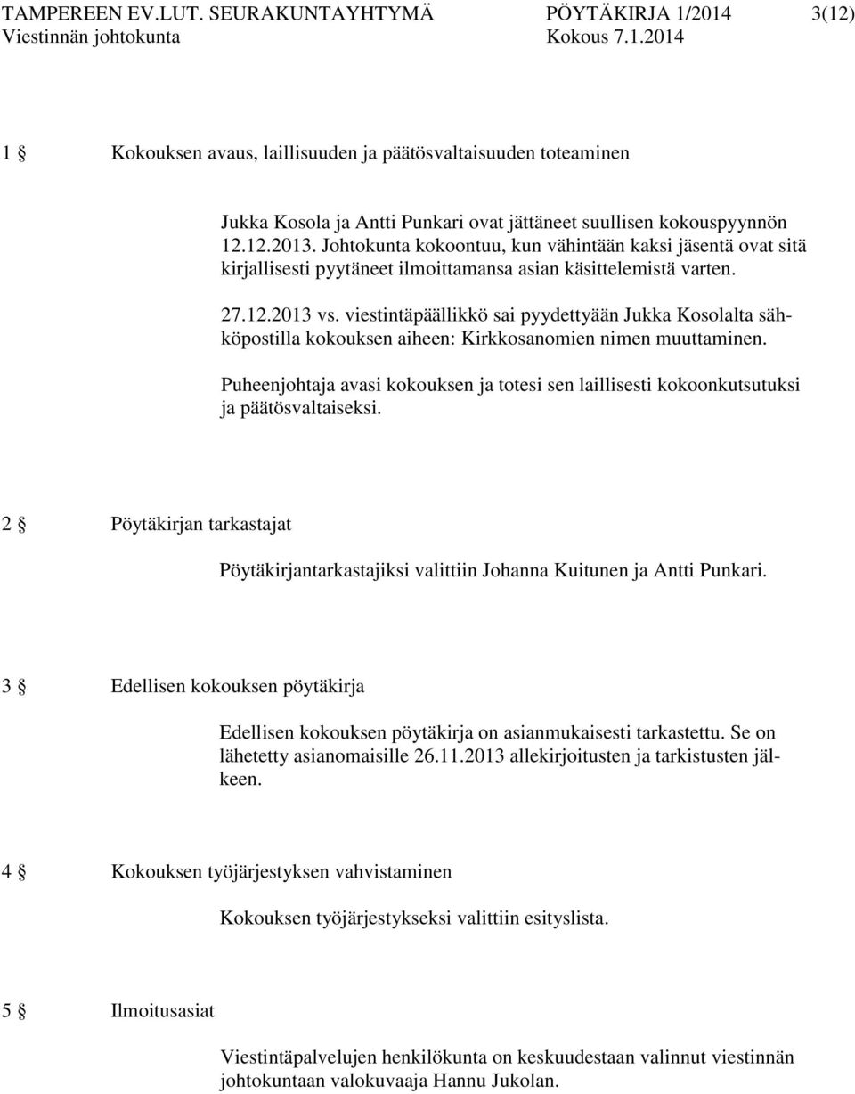 viestintäpäällikkö sai pyydettyään Jukka Kosolalta sähköpostilla kokouksen aiheen: Kirkkosanomien nimen muuttaminen.