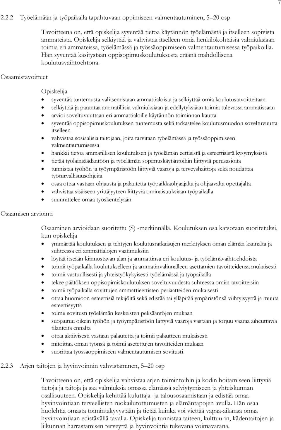 Hän syventää käsitystään oppisopimuskoulutuksesta eräänä mahdollisena koulutusvaihtoehtona.