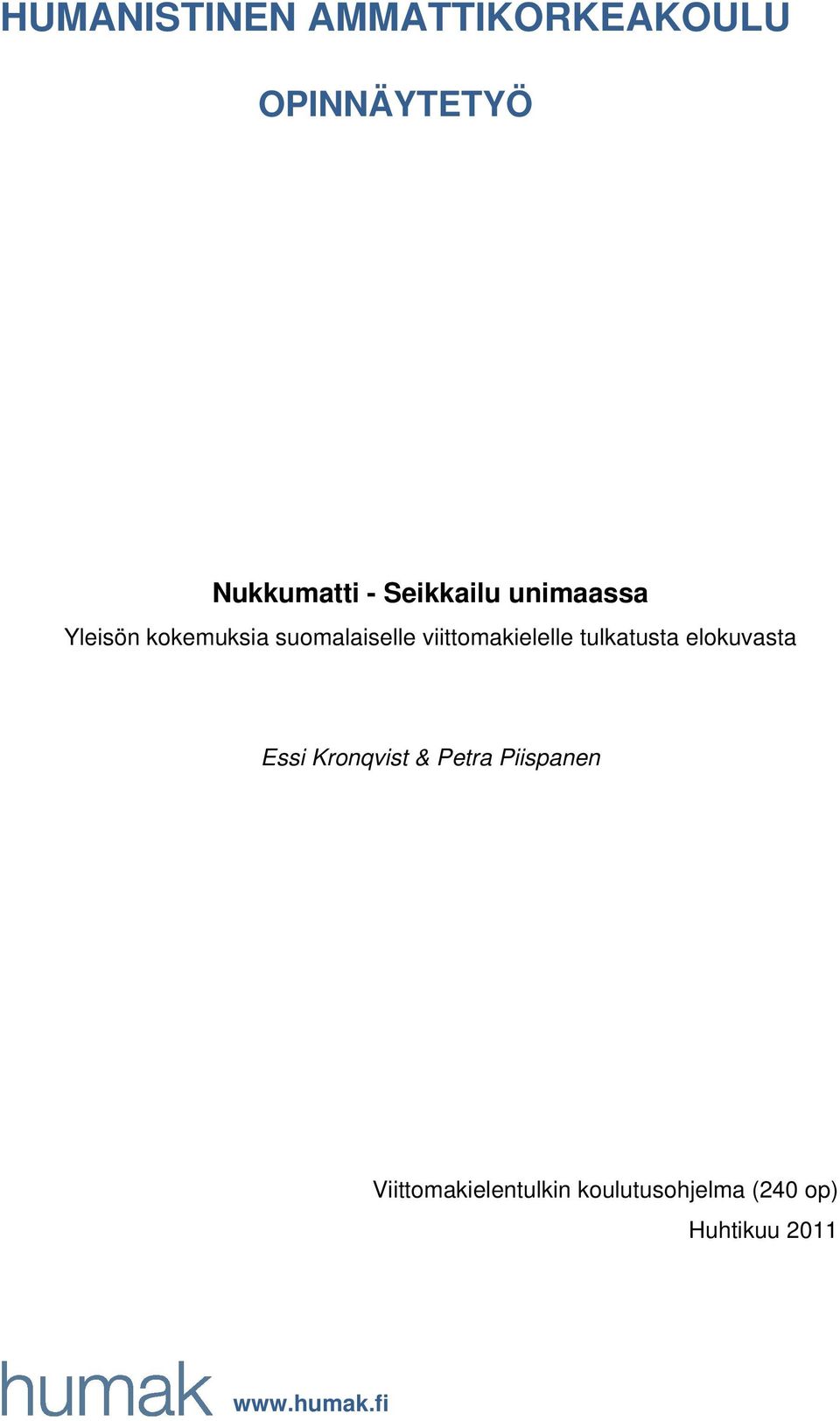 viittomakielelle tulkatusta elokuvasta Essi Kronqvist & Petra