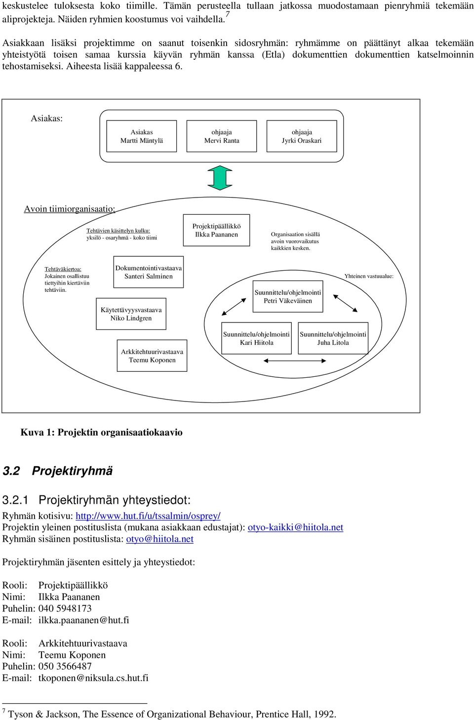 katselmoinnin tehostamiseksi. Aiheesta lisää kappaleessa 6.