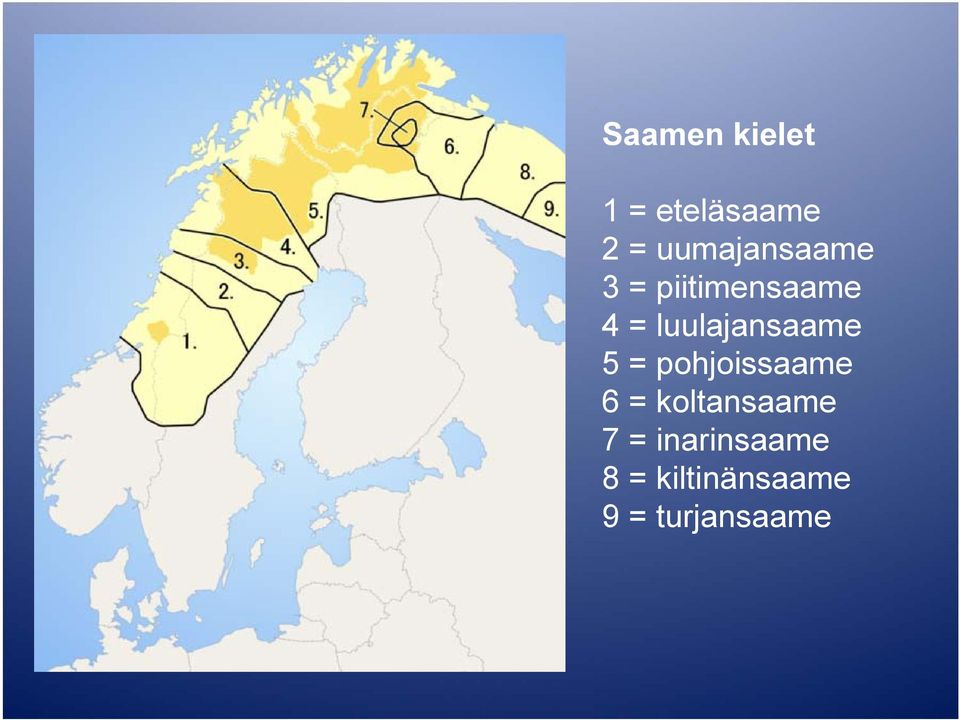 luulajansaame 5 = pohjoissaame 6 =