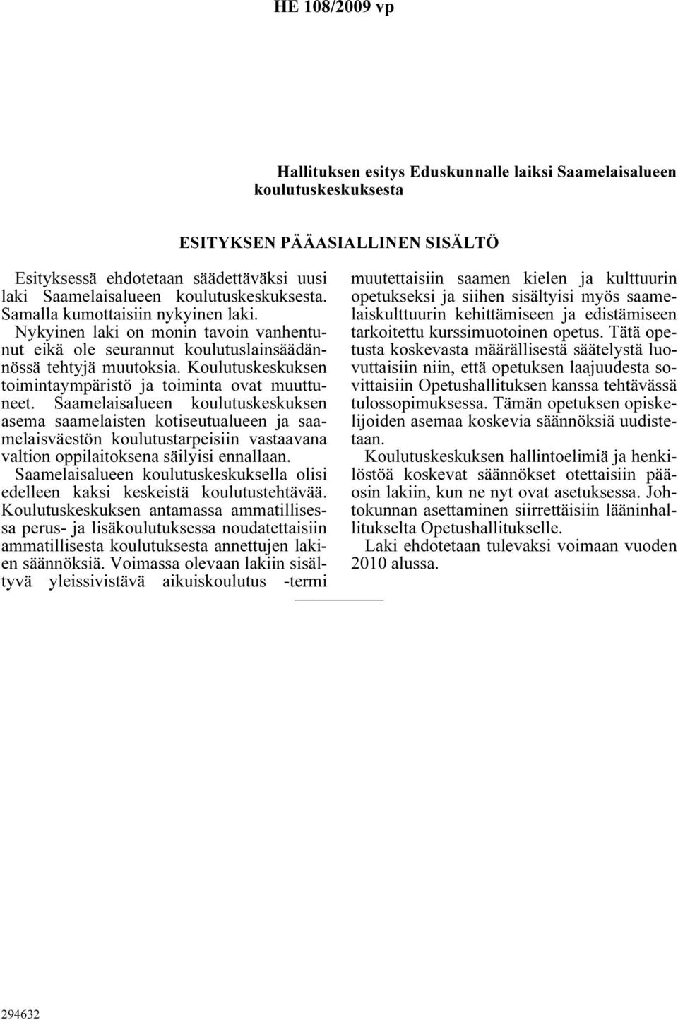 Koulutuskeskuksen toimintaympäristö ja toiminta ovat muuttuneet.