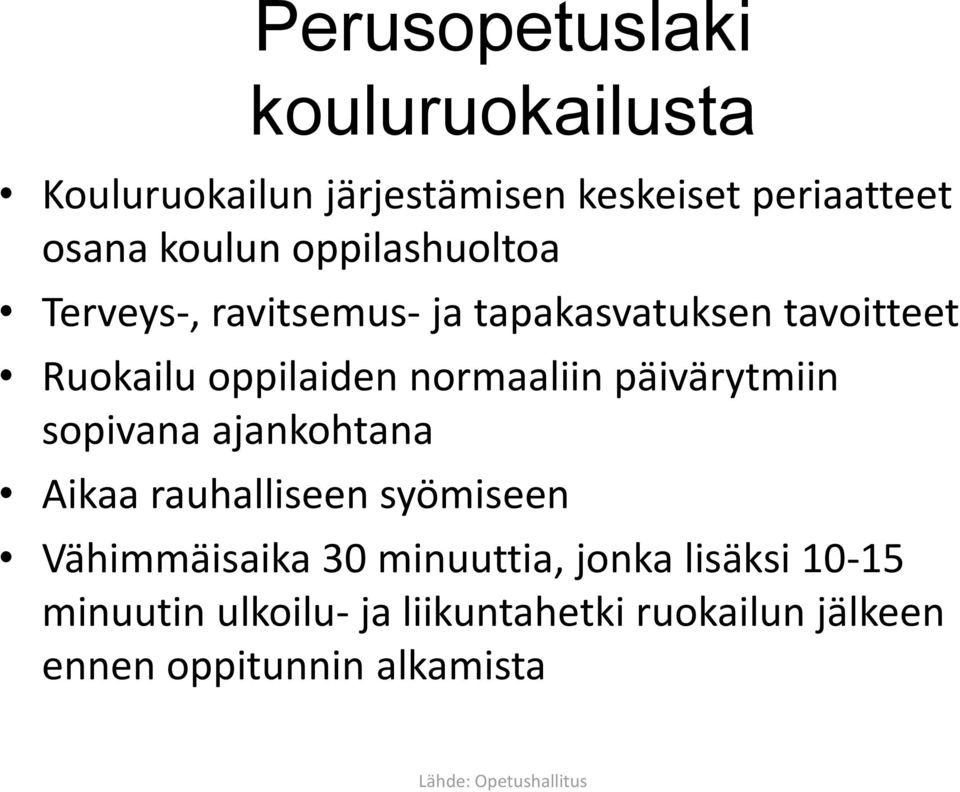 päivärytmiin sopivana ajankohtana Aikaa rauhalliseen syömiseen Vähimmäisaika 30 minuuttia, jonka