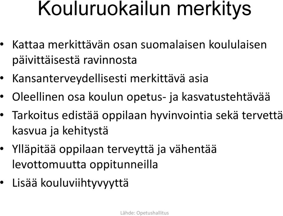 kasvatustehtävää Tarkoitus edistää oppilaan hyvinvointia sekä tervettä kasvua ja kehitystä