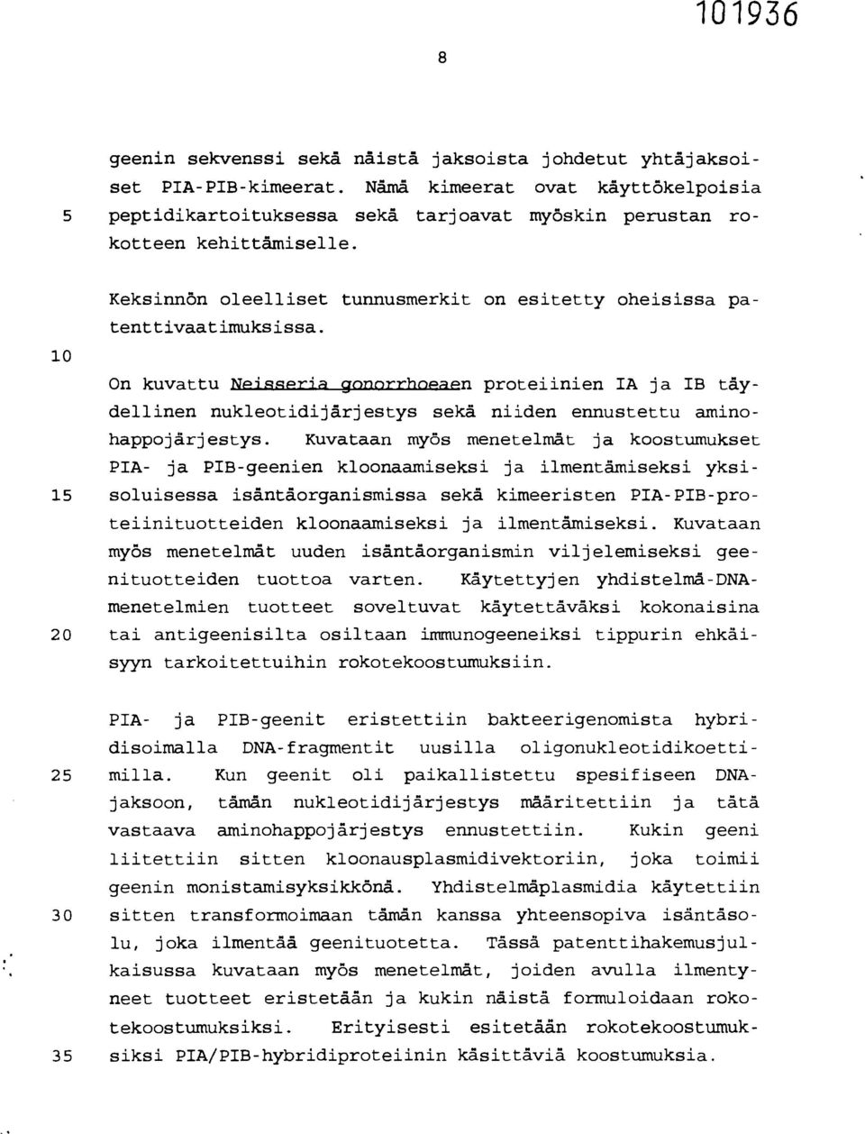 On kuvattu NeiRseria gonnrrhnpagm proteiinien IA ja IB täydellinen nukleotidijärjestys sekä niiden ennustettu aminohappojärjestys.