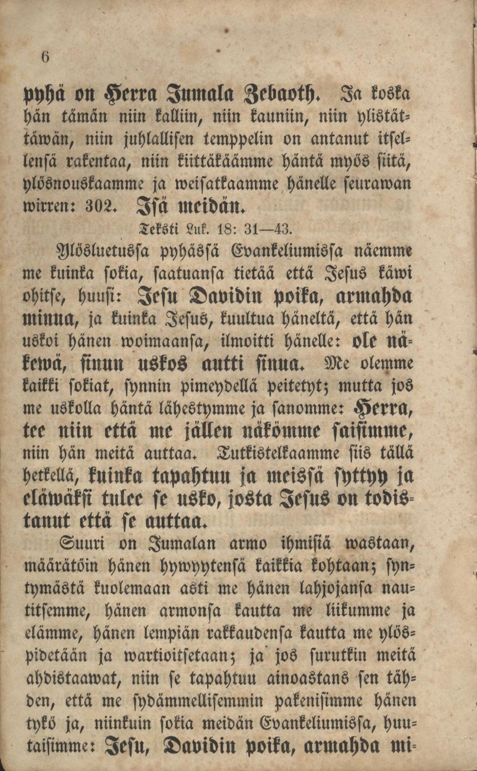 hänelle seuralvan tvirren: 302. Isä meidän. Teksti Luk. 18: 31 43.