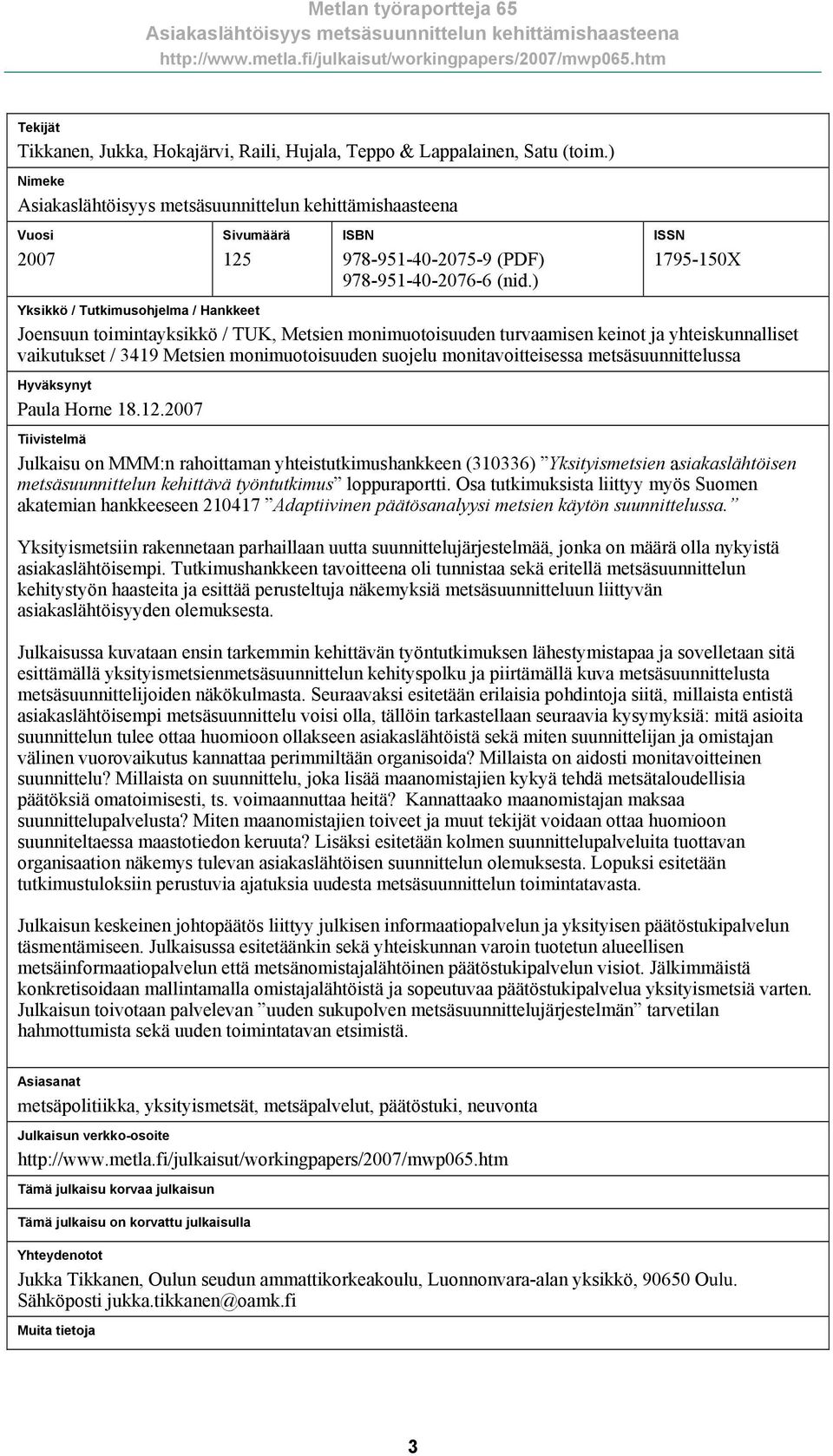 suojelu monitavoitteisessa metsäsuunnittelussa Hyväksynyt Paula Horne 18.12.