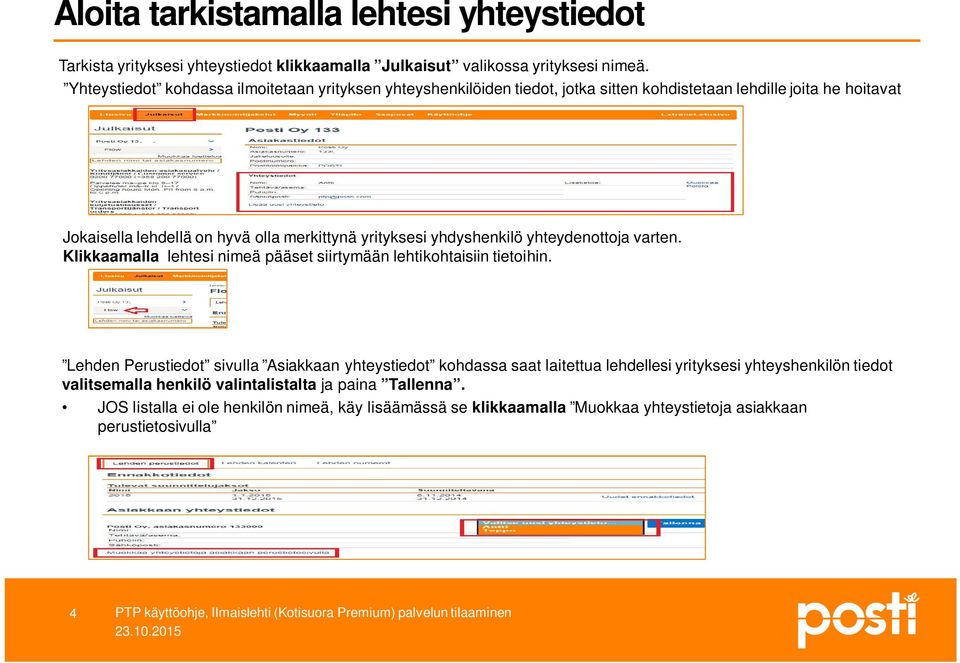 yrityksesi yhdyshenkilö yhteydenottoja varten. Klikkaamalla lehtesi nimeä pääset siirtymään lehtikohtaisiin tietoihin.