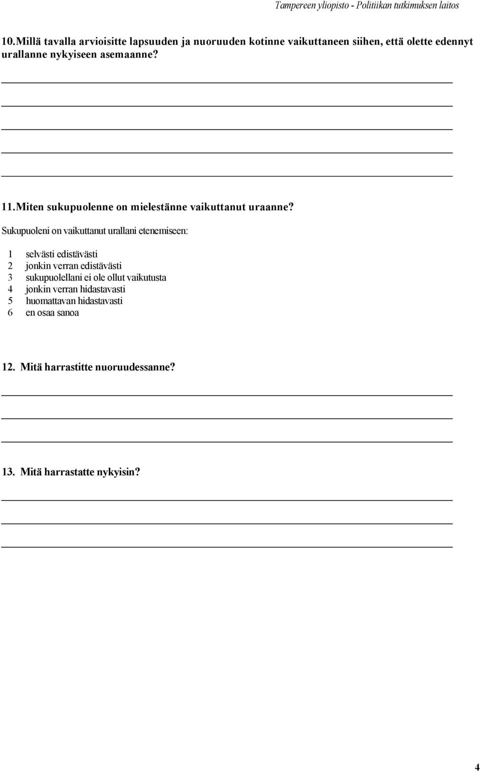 11.Miten sukupuolenne on mielestänne vaikuttanut uraanne?