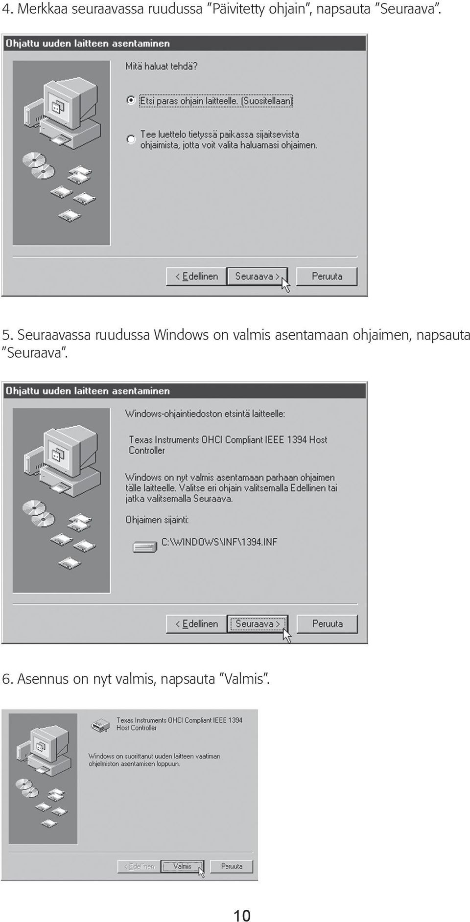 Seuraavassa ruudussa Windows on valmis asentamaan