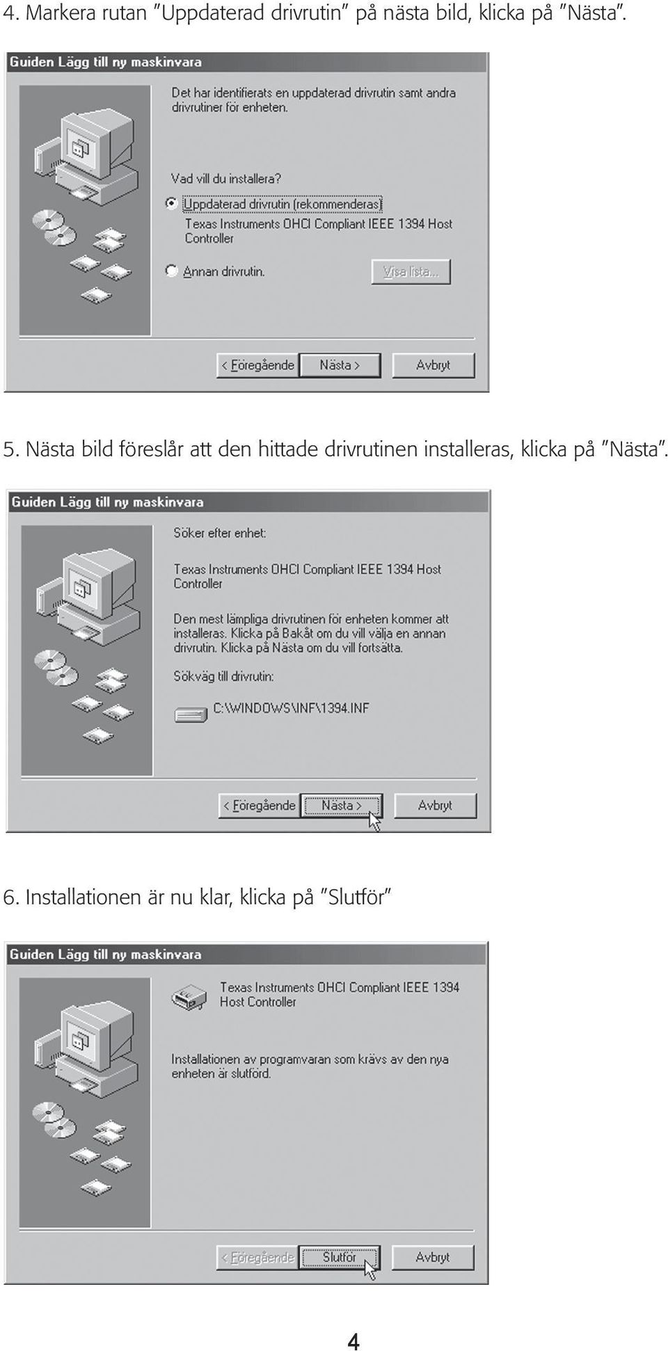 Nästa bild föreslår att den hittade drivrutinen