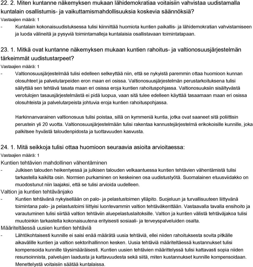 23. 1. Mitkä ovat kuntanne näkemyksen mukaan kuntien rahoitus ja valtionosuusjärjestelmän tärkeimmät uudistustarpeet?