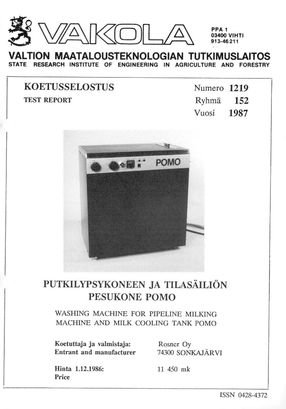 PUTKILYPSYKONEEN JA TILASÄILIÖN PESUKONE POMO WASHING MACHINE FOR PIPELINE MILKING MACHINE AND MILK COOLING TANK