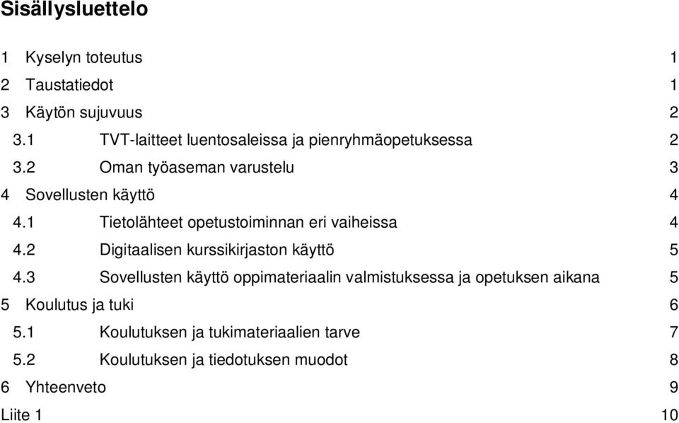 1 Tietolähteet opetustoiminnan eri vaiheissa 4 4.2 Digitaalisen kurssikirjaston käyttö 5 4.