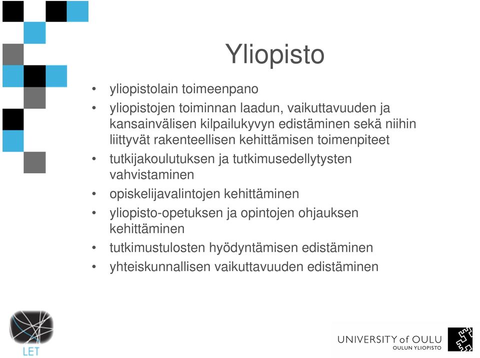 tutkijakoulutuksen ja tutkimusedellytysten vahvistaminen opiskelijavalintojen kehittäminen