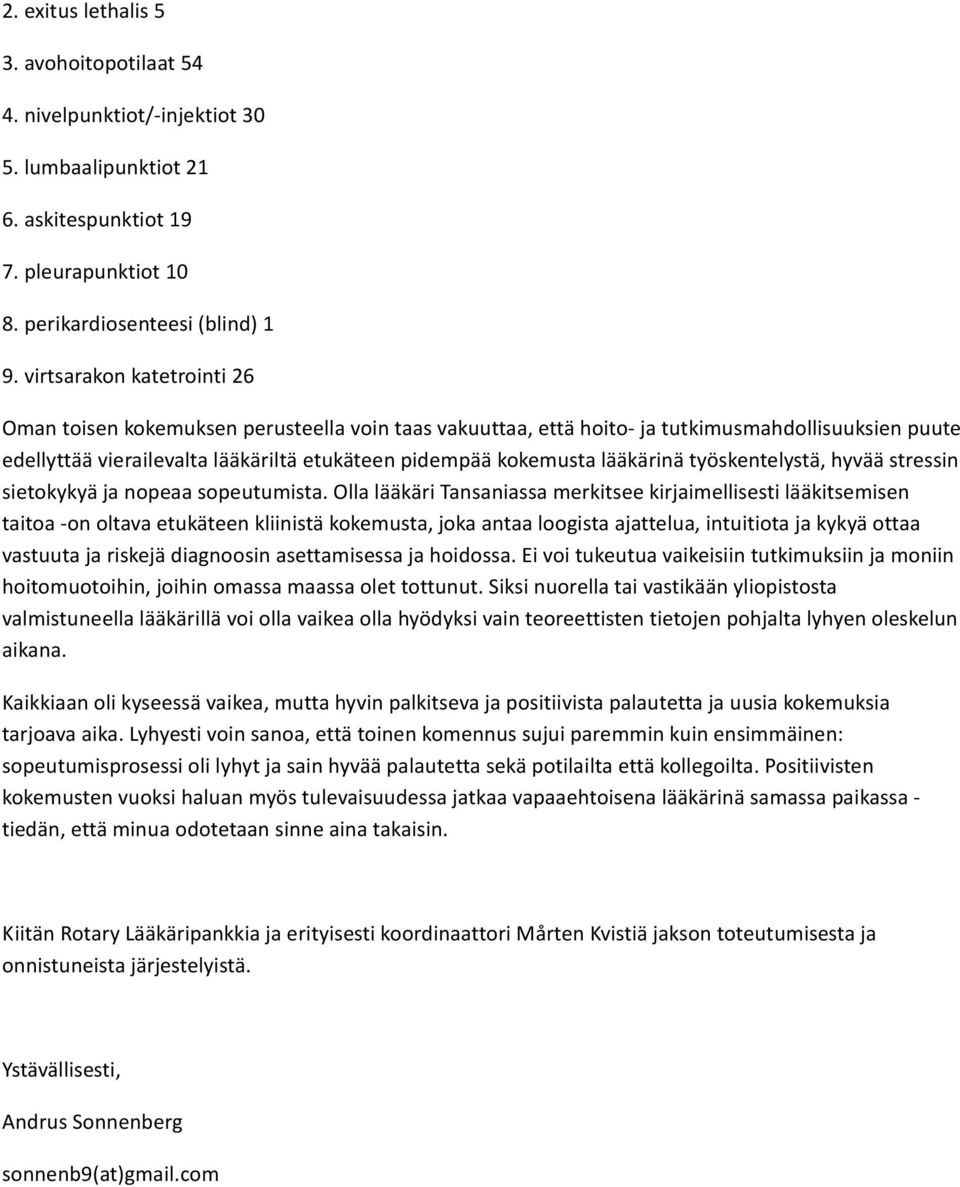 lääkärinä työskentelystä, hyvää stressin sietokykyä ja nopeaa sopeutumista.