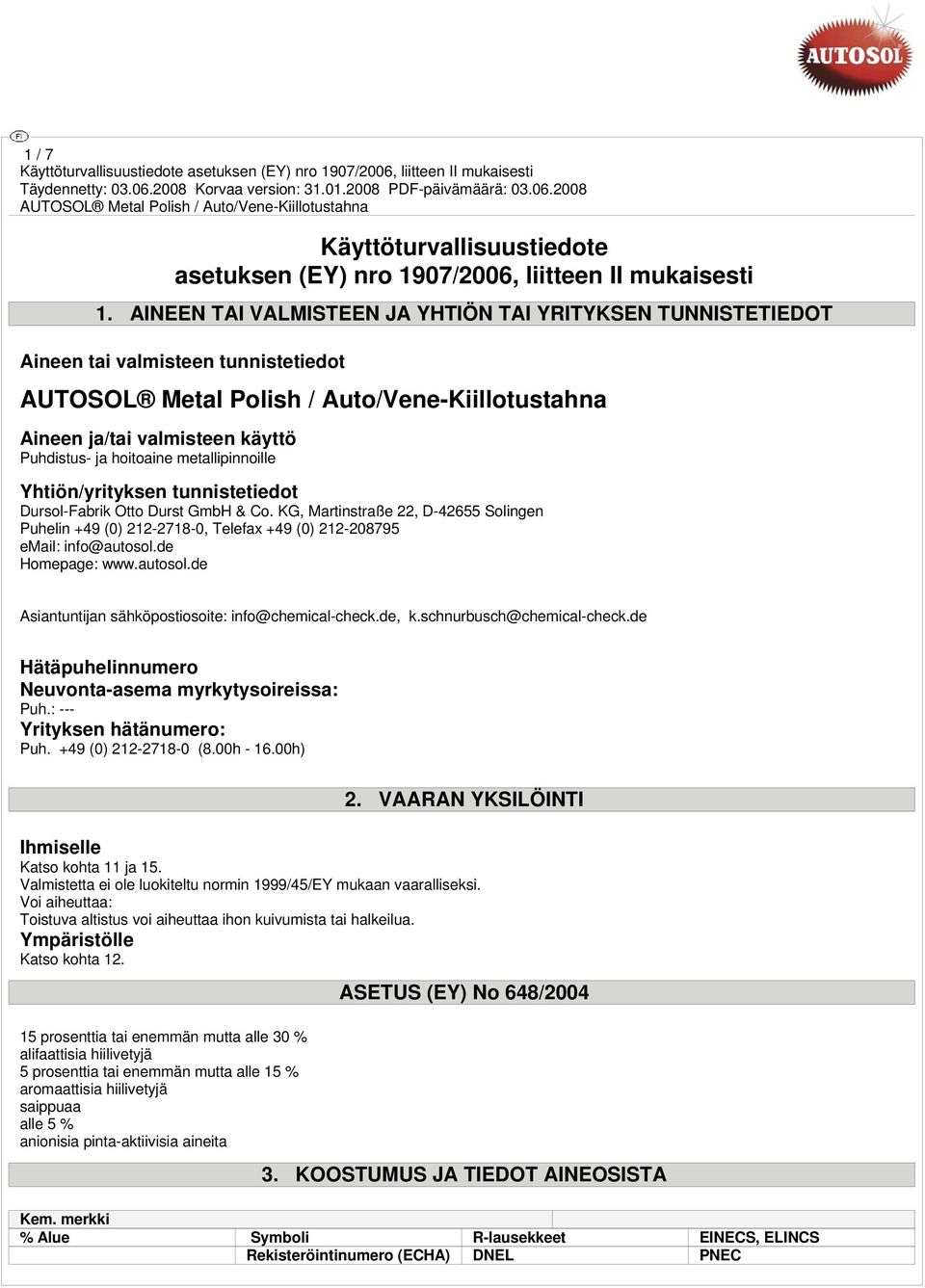 tunnistetiedot Dursol-Fabrik Otto Durst GmbH & Co. KG, Martinstraße 22, D-42655 Solingen Puhelin +49 (0) 212-2718-0, Telefax +49 (0) 212-208795 email: info@autosol.