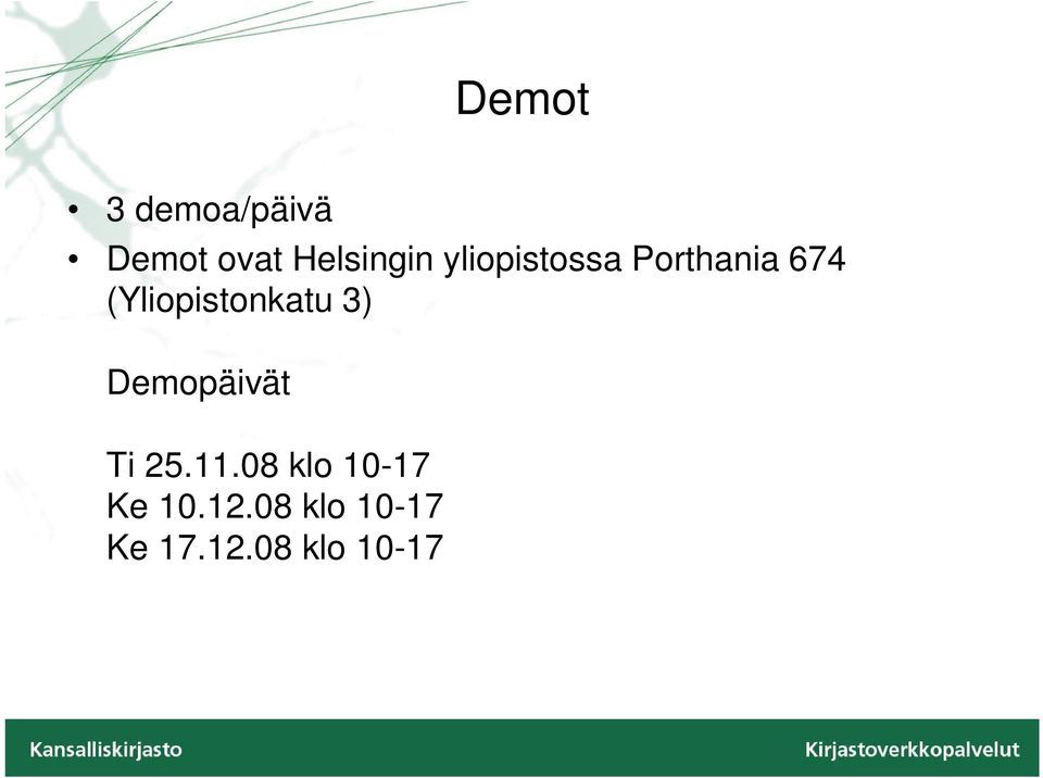 (Yliopistonkatu 3) Demopäivät Ti 25.11.